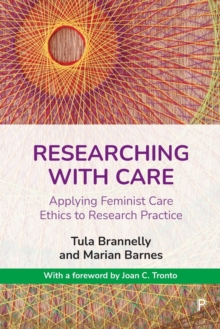 Researching with Care: Applying Feminist Care Ethics to Research Practice