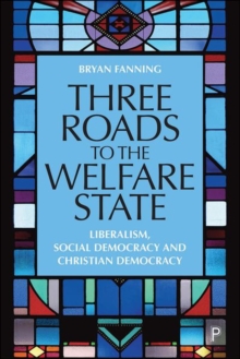 Three Roads to the Welfare State: Liberalism, Social Democracy and Christian Democracy