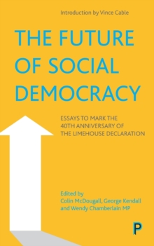 Image for The future of social democracy  : essays to mark the 40th anniversary of the Limehouse Declaration