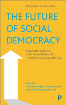 Image for The future of social democracy: essays to mark the 40th anniversary of the Limehouse Declaration