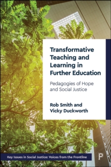 Image for Transformative Teaching and Learning in Further Education: Pedagogies of Hope and Social Justice