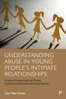 Understanding Abuse in Young People’s Intimate Relationships: Female Perspectives on Power, Control and Gendered Social Norms