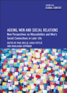 Image for Ageing, Men and Social Relations: New Perspectives on Masculinities and Men's Social Connections in Later Life