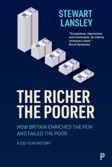 Image for The richer, the poorer  : how Britain enriched the few and failed the poor