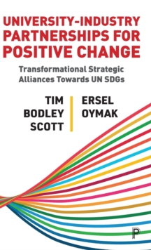 Image for University-industry partnerships for positive change  : transformational strategic alliances towards UN SDGs