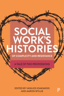 Image for Social Work's Histories of Complicity and Resistance: A Tale of Two Professions