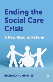 Ending the Social Care Crisis: A New Road to Reform