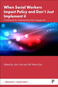 Image for When social workers impact policy and don't just implement it  : a framework for understanding policy engagement