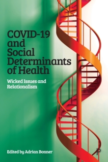 COVID-19 and Social Determinants of Health: Wicked Issues and Relationalism