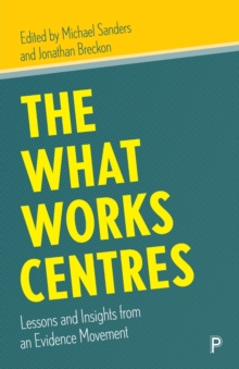 Image for The What Works Centres  : lessons and insights from an evidence movement