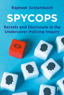Image for Spycops: secrets and disclosure in the undercover policing inquiry