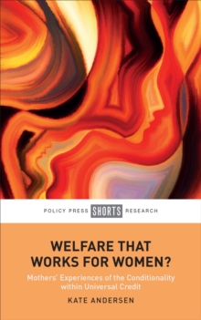 Image for Welfare That Works for Women?: Mothers' Experiences of the Conditionality Within Universal Credit