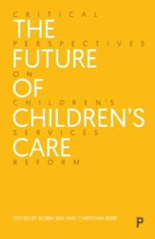 Image for The Future of Children's Care: Critical Perspectives on Children's Services Reform