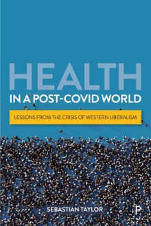 Health in a Post-COVID World: Lessons from the Crisis of Western Liberalism