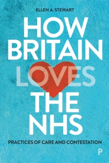 How Britain Loves the NHS: Practices of Care and Contestation