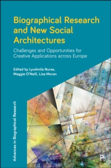 Image for Biographical Research and New Social Architectures: Challenges and Opportunities for Creative Applications Across Europe