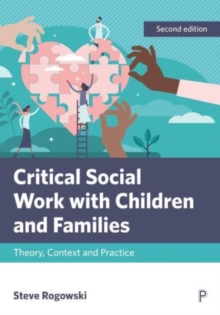 Image for Critical social work with children and families  : theory, context and practice