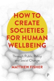 How To Create Societies for Human Wellbeing