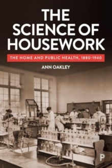 Image for The Science of Housework : The Home and Public Health, 1880-1940