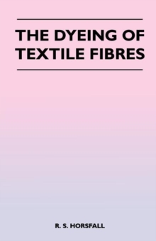 Image for The Dyeing of Textile Fibres