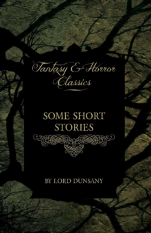 Image for Some Short Stories of Lord Dunsany (Fantasy and Horror Classics)