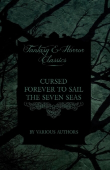 Image for Cursed Forever to Sail the Seven Seas - The Tales of the Flying Dutchman (Fantasy and Horror Classics)
