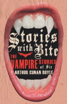 Image for Stories with Bite - The Vampire Stories of Sir Arthur Conan Doyle (Fantasy and Horror Classics)