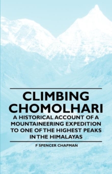 Image for Climbing Chomolhari - A Historical Account of a Mountaineering Expedition to One of the Highest Peaks in the Himalayas