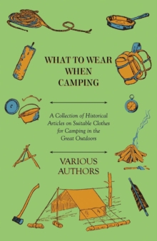 Image for What to Wear When Camping - A Collection of Historical Articles on Suitable Clothes for Camping in the Great Outdoors