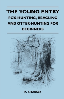 Image for The Young Entry - Fox-Hunting, Beagling and Otter-Hunting for Beginners