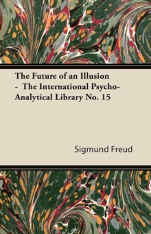 Image for The Future of an Illusion - The International Psycho-Analytical Library No. 15