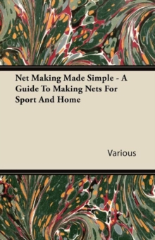 Image for Net Making Made Simple - A Guide To Making Nets For Sport And Home