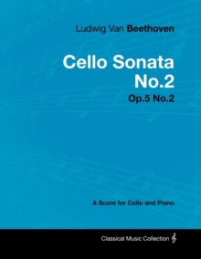 Image for Ludwig Van Beethoven - Cello Sonata No.2 - Op.5 No.2 - A Score for Cello and Piano