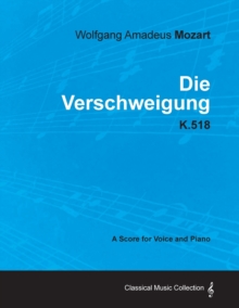 Image for Wolfgang Amadeus Mozart - Die Verschweigung - K.518 - A Score for Voice and Piano