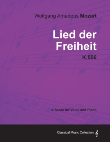 Image for Wolfgang Amadeus Mozart - Lied Der Freiheit - K.506 - A Score for Voice and Piano