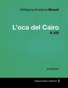 Image for Wolfgang Amadeus Mozart - L'oca Del Cairo - K.422 - A Full Score