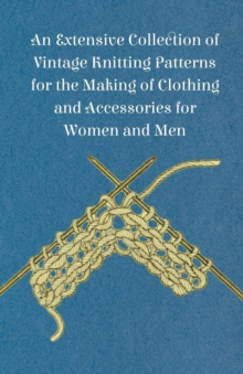 Image for An Extensive Collection of Vintage Knitting Patterns for the Making of Clothing and Accessories for Women and Men