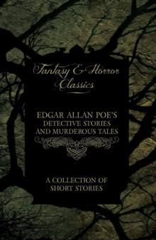 Image for Edgar Allan Poe's Detective Stories and Murderous Tales - A Collection of Short Stories (Fantasy and Horror Classics)