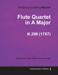 Image for Flute Quartet in A Major - A Score for Flute, Violin, Viola and Cello K.298 (1787)
