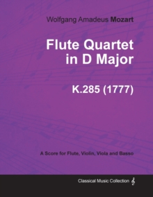 Image for Flute Quartet in D Major - A Score for Flute, Violin, Viola and Basso K.285 (1777)