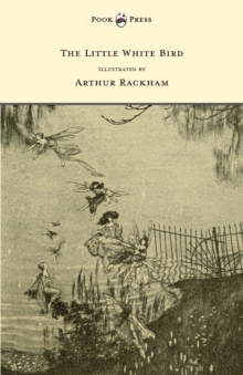 Image for The Little White Bird - Illustrated by Arthur Rackham