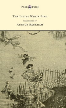 Image for The Little White Bird - Illustrated by Arthur Rackham