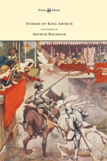 Image for Stories of King Arthur - Illustrated by Arthur Rackham