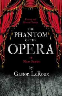 Image for The Phantom of the Opera - 4 Short Stories by Gaston LeRoux (Fantasy and Horror Classics)