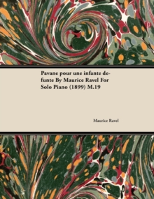 Image for Pavane pour une infante defunte By Maurice Ravel For Solo Piano (1899) M.19