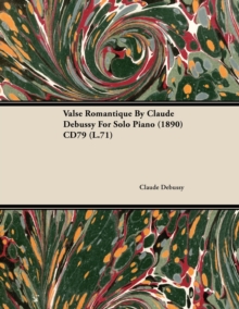 Image for Valse Romantique by Claude Debussy for Solo Piano (1890) Cd79 (L.71)
