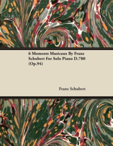 Image for 6 Moments Musicaux by Franz Schubert for Solo Piano D.780 (Op.94)