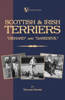 Image for Scottish Terriers And Irish Terriers - "Scottie Diehard" and "Irish Daredevil" (A Vintage Dog Books Breed Classic).