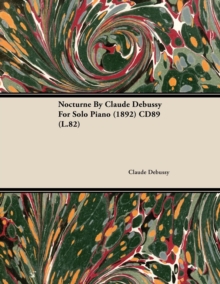 Image for Nocturne by Claude Debussy for Solo Piano (1892) Cd89 (L.82)