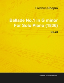 Image for Ballade No.1 in G Minor by Fr D Ric Chopin for Solo Piano (1836) Op.23